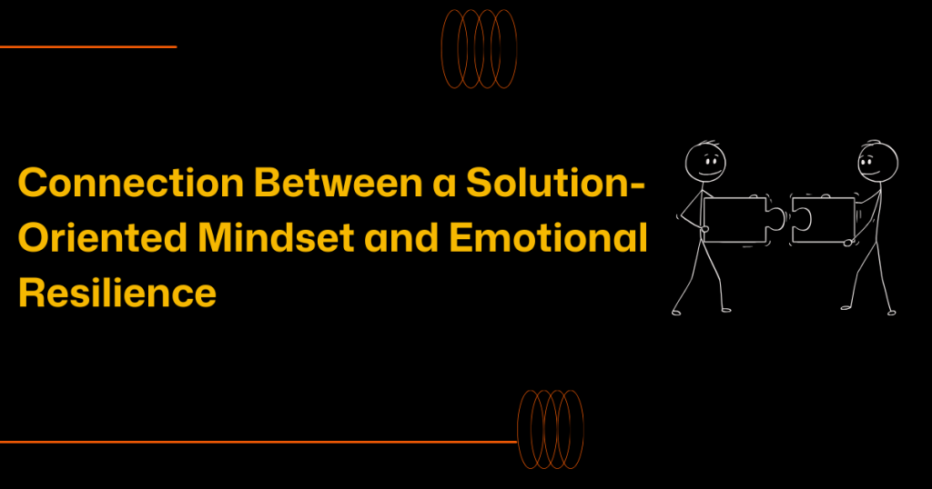 the connection between emotional and solution-oriented mindset